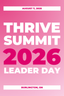 2026 THRIVE SUMMIT - LEADER DAY Ticket by She's Got Leggz